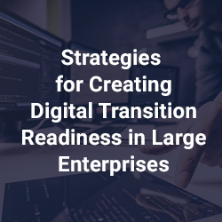 Strategies for Creating Digital Transformation Readiness in Large Enterprises