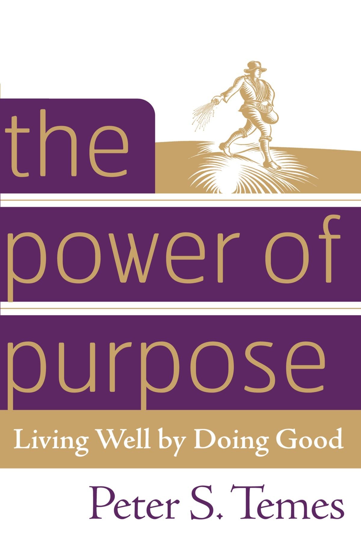 The Power of Purpose: Living Well by Doing Good