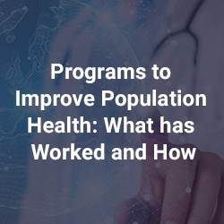 Programs to Improve Population Health: What has Worked and How